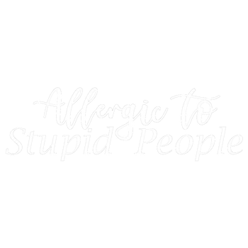 products/Allergic-To-Stupid-People2_5d28e4af-bbc3-4a4f-b97e-f236dd705695.png