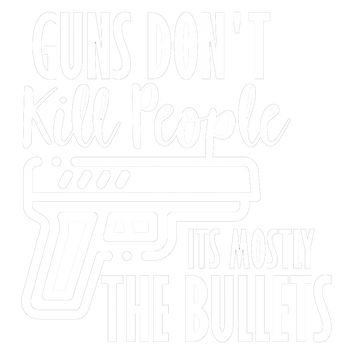 products/Guns-Dont-Kill-People-Its-Mostly-The-Bullets-2.png