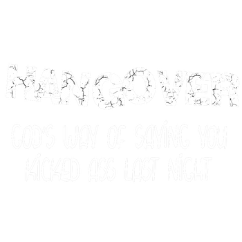 products/Hangovers-Gods-Way-Of-Saying-You-Kicked-Ass-Last-Night-2.png