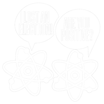 products/I-Lost-An-Electron-Are-You-Positive-2.png