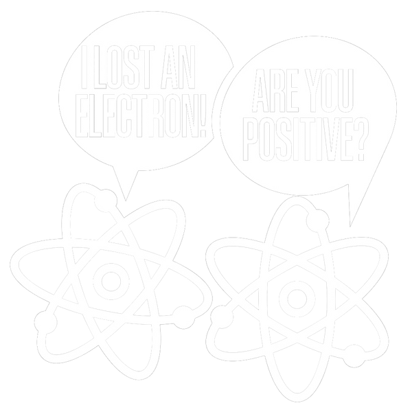 I Lost An Electron Are You Positive