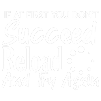 products/If-At-First-You-Dont-Reload-And-Try-Again.png