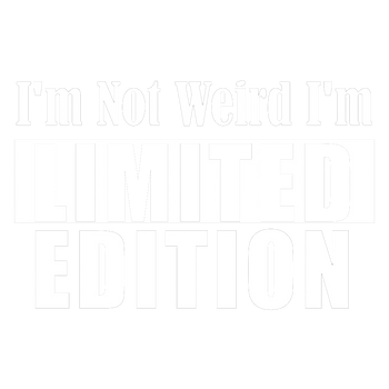 products/Im-Not-Weird-Im-Limited-Edition-2.png