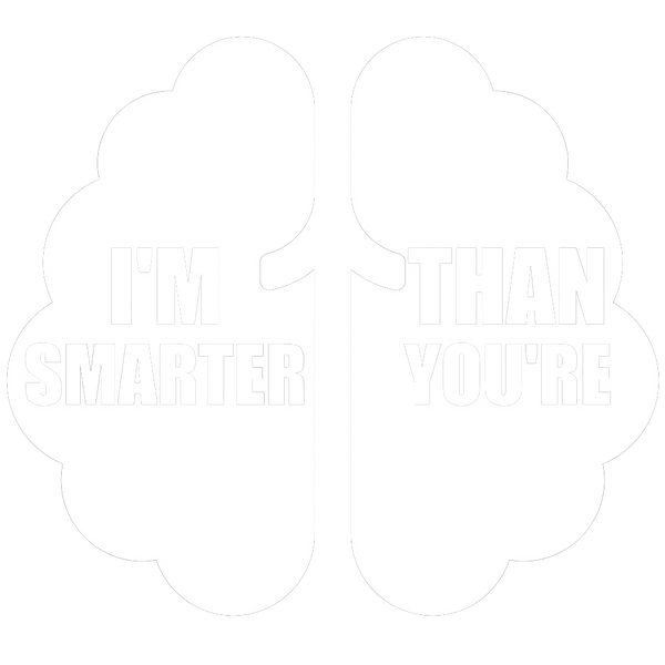 I'm Smarter Than You're