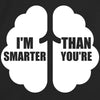 I'm Smarter Than You're