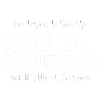 products/Im-Trying-To-Give-Up-Sexual-Innuendos-2_ac9137d4-c8bc-4c47-8d8b-38f3a32899c9.png