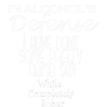 products/In-Alcohols-Defense-I-Have-Done-Some-Pretty-Dumb-Shit-While-Completely-Sober.png