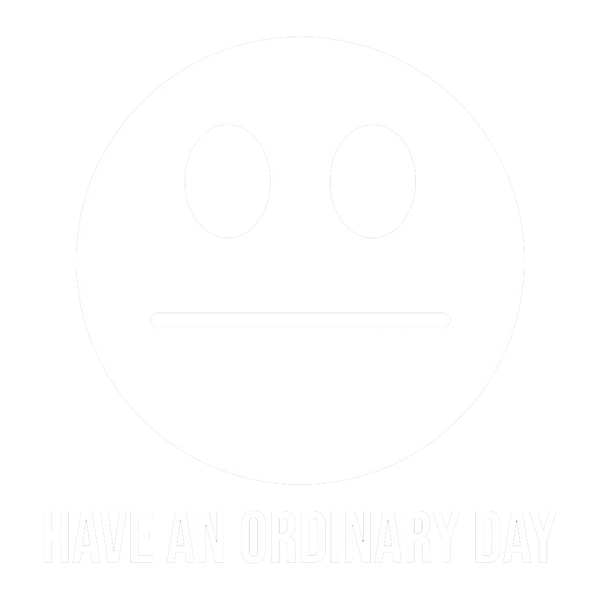Have An Ordinary Day
