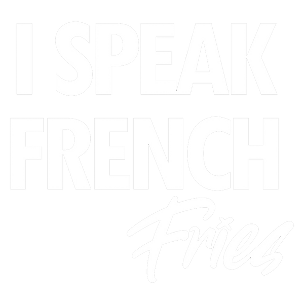 I speak French Fries