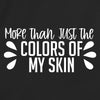 MORE THAN JUST THE COLORS OF MY SKIN