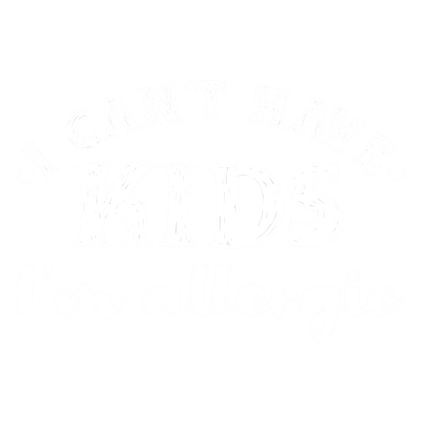 I can't have kids, I'm allergic