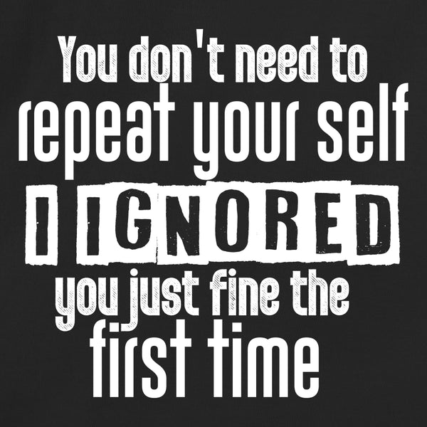 You don't need to repeat your self, I ignored you just fine the first time