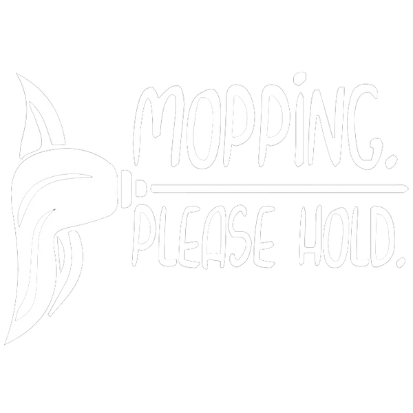 Mopping. Please hold.