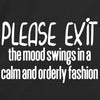 Please exit the mood swings in a calm and orderly fashion