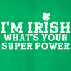 I'm Irish, What's Your Super Power