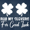 Rub My Clovers For Good Luck