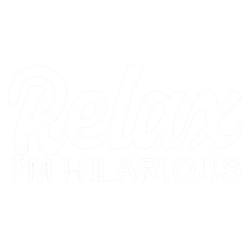 products/Relax-Im-Hilarious-2.png