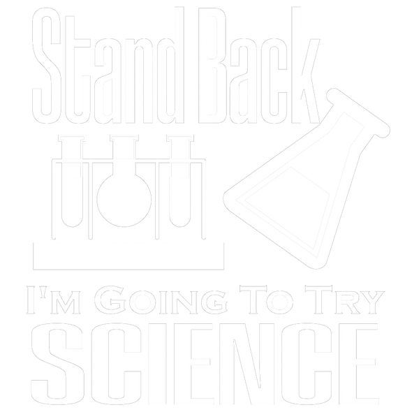 Stand Back I'm Going To Try Science